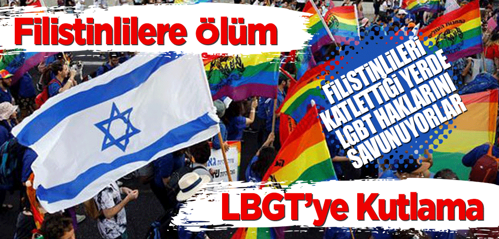 Filistinlileri katlettiği yerde LGBT haklarını savunacaklar