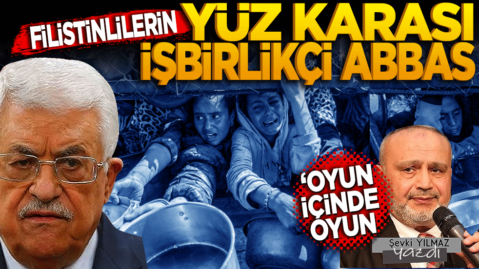Filistinlilerin y&uuml;z karası İşbirlik&ccedil;i M. Abbas! Oyun i&ccedil;inde oyun