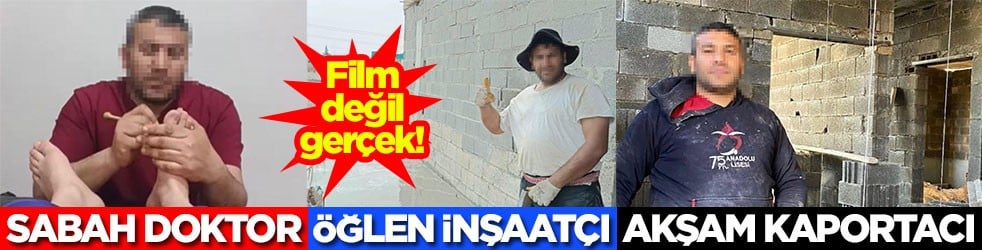 Film değil gerçek! Sabah doktor öğlen inşaatçı akşam kaportacı