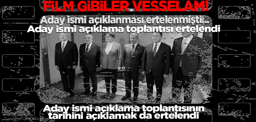 Film gibiler vesselam! 6'lı masadan aday açıklaması