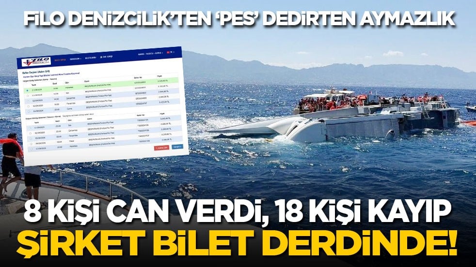 Filo Denizcilik’ten ‘pes’ dedirten aymazlık! 8 kişi can verdi, 18 kişi kayıp ama şirket bilet derdinde!