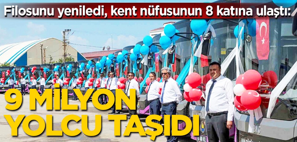 Filosunu yeniledi, kent nüfusunun 8 katına ulaştı: 9 milyon yolcu taşıdı
