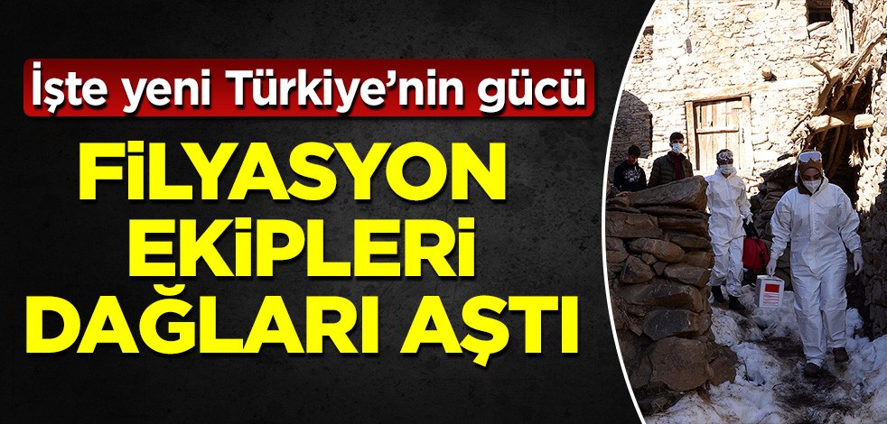 Filyasyon ekipleri dağları aştı: En ücra köylere hizmet götürüyorlar