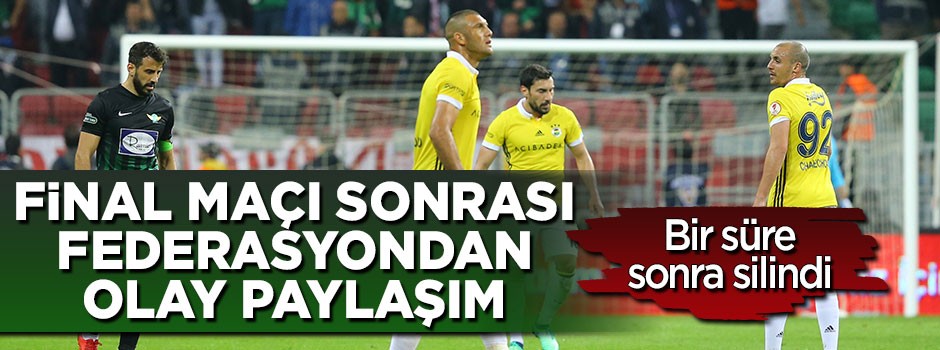 Akhisarspor - Fenerbahçe finali sonrası federasyondan olay paylaşım