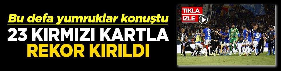 Final maçında yumruklar konuştu 23 kırmızı kartla rekor kırıldı