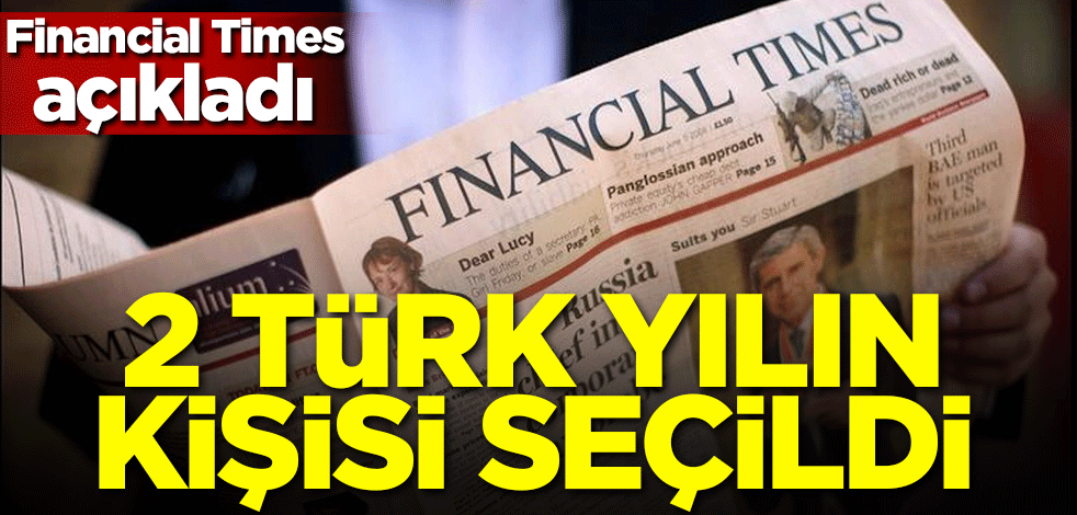 Financial Times açıkladı! 2 Türk yılın kişisi seçildi