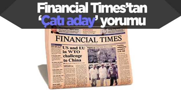 Financial Times'tan çatı aday değerlendirmesi