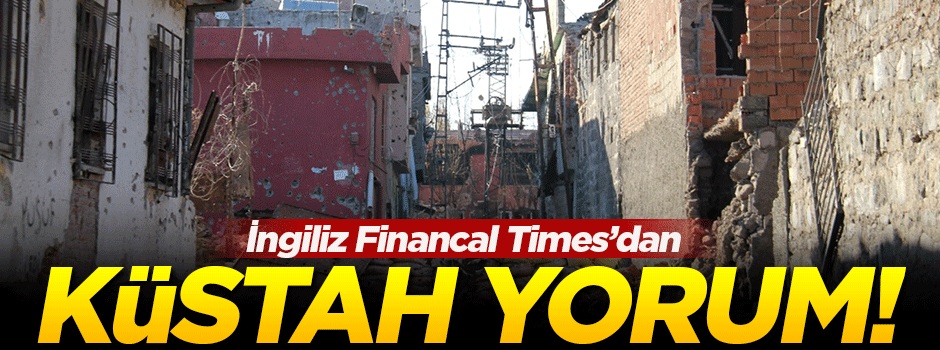 Financial Times'tan küstah yorum!