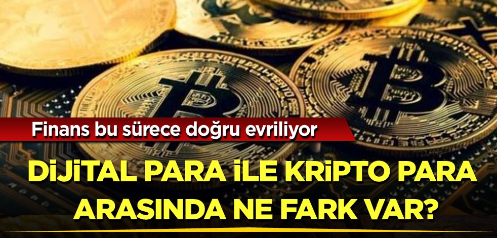 Finans bu sürece doğru evriliyor! Dijital para ile kripto para arasında ne fark var?