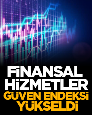 Finansal Hizmetler Güven Endeksi yükseldi