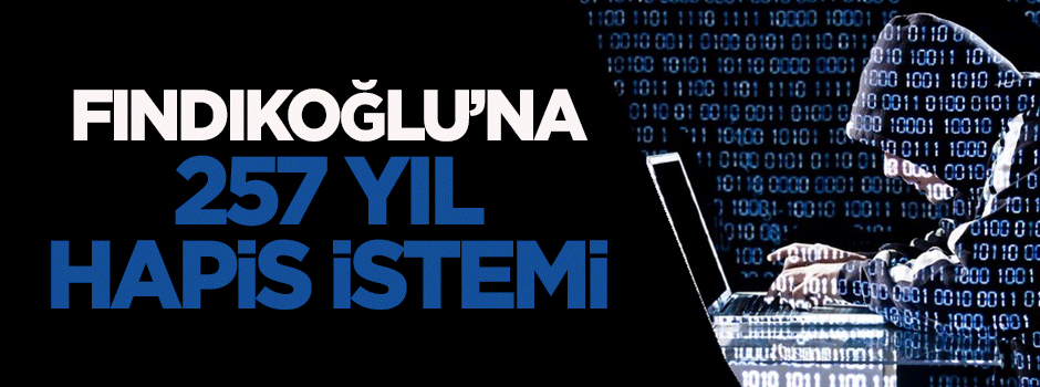Fındıkoğlu'na 257 yıl hapis istemi