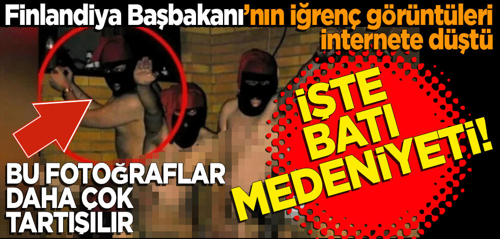 Finlandiya başbakanının iğrenç görüntüleri internete düştü İşte batı medeniyeti