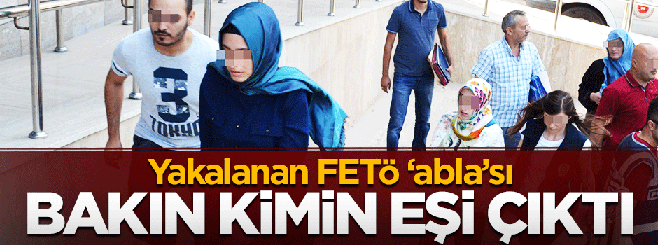 Firar eden SAT komandosunun eşi FETÖ 'abla'sı çıktı