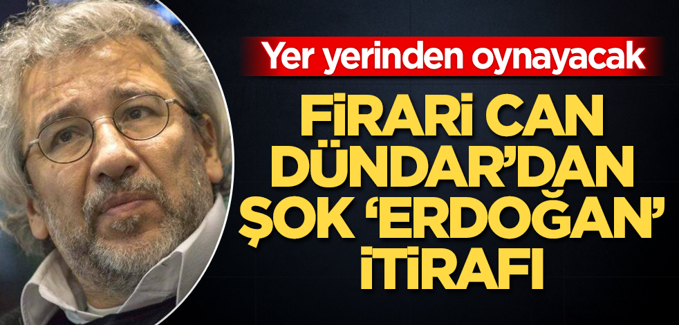 Firari Can Dündar'dan şok "Tayyip Erdoğan" itirafı! Yer yerinden oynayacak