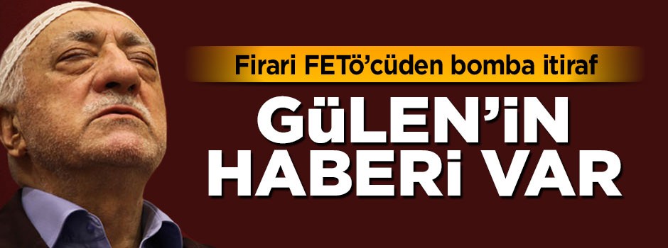 Firari FETÖ'cü Adem Yavuz Arslan'dan bomba itiraf: Gülen'in haberi vardı