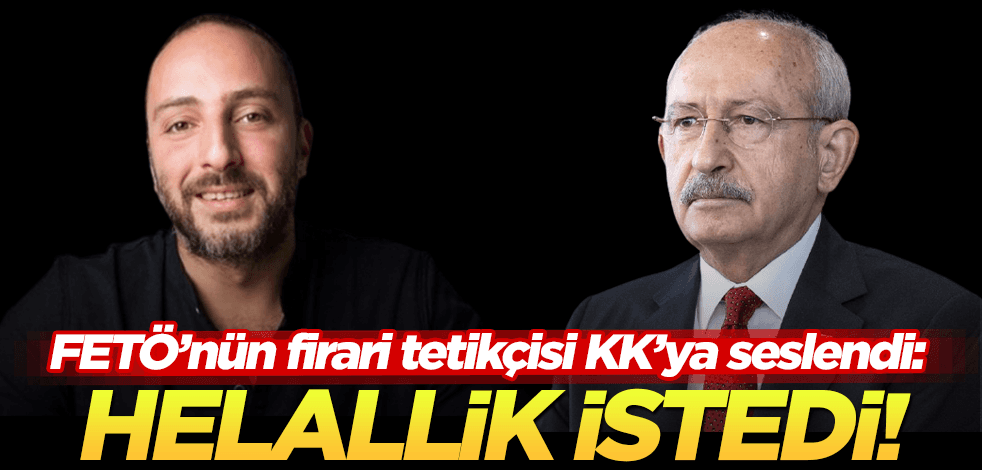 Firari FETÖ’cü Hayko Bağdat, Kılıçdaroğlu’ndan helallik istiyor!