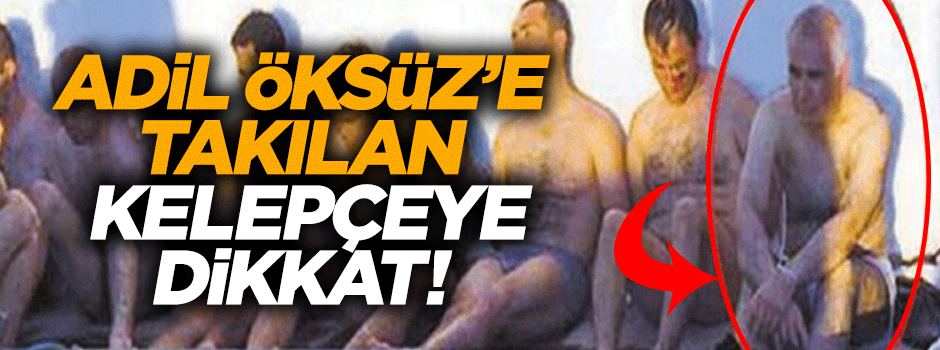 Firari hain Adil Öksüz'e takılan kelepçeye dikkat