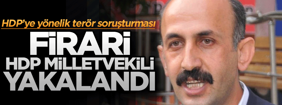 Firari HDP milletvekili yakalandı