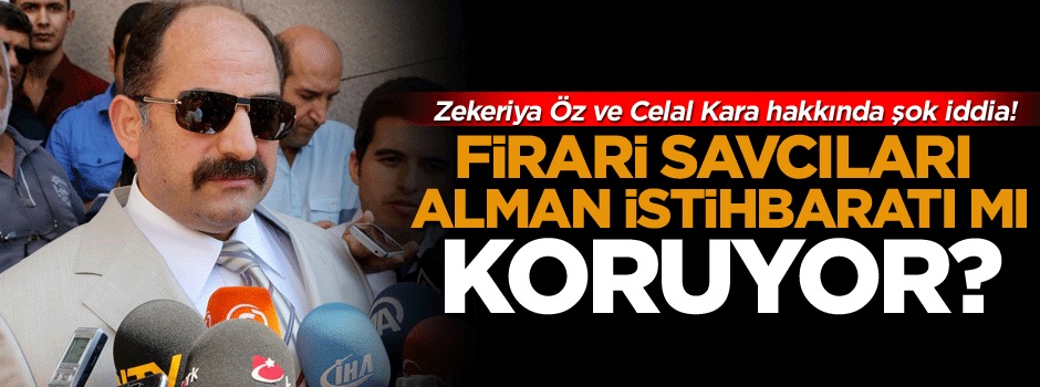 ‘Firari savcıları Alman İstihbaratı koruyor’