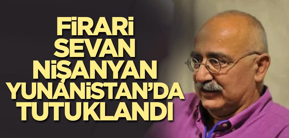 Firari Sevan Nişanyan Yunanistan’da tutuklandı