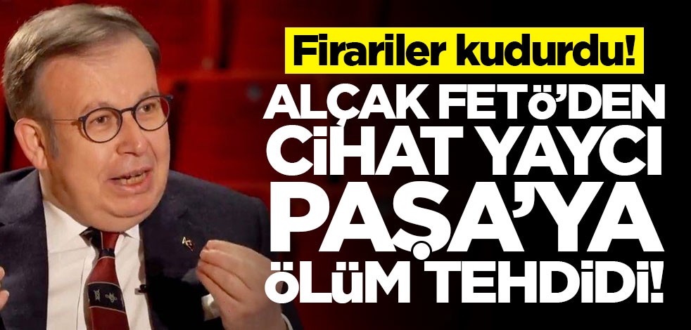 Firariler kudurdu! Alçak FETÖ'den Cihat Yaycı Paşa'ya ölüm tehdidi!