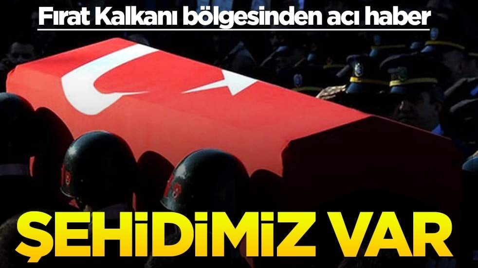 Fırat Kalkanı bölgesinden acı haber: Şehidimiz var