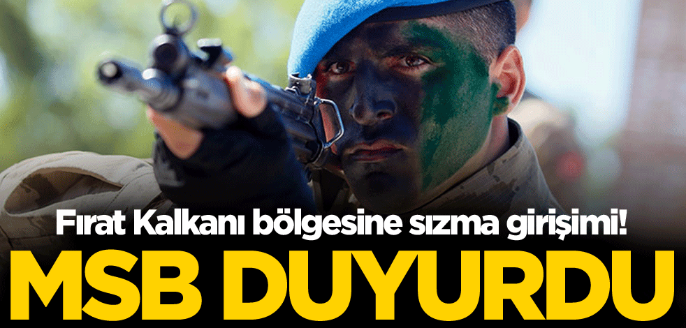 Fırat Kalkanı bölgesine sızma girişimi! Etkisiz hale getirildiler