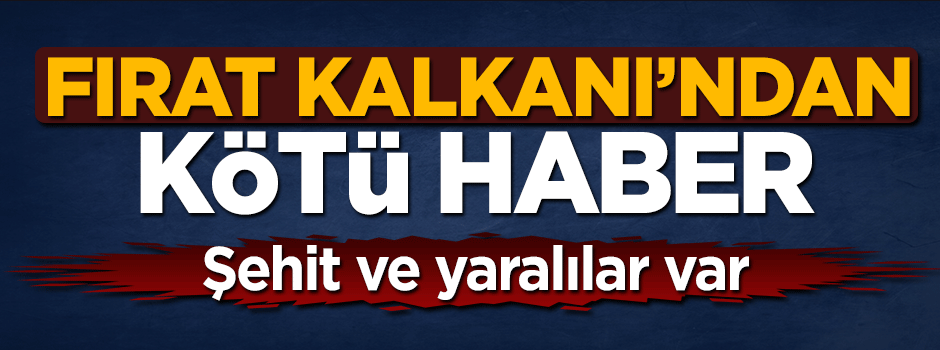 Fırat Kalkanı Hareketı'ndan kötü haber: 1 subay ve 5 muhalif şehit