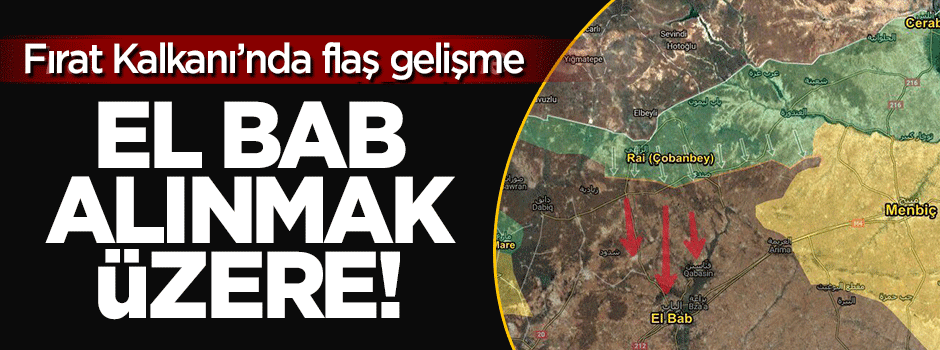 Fırat Kalkanı'nda flaş gelişme: El Bab alınmak üzere