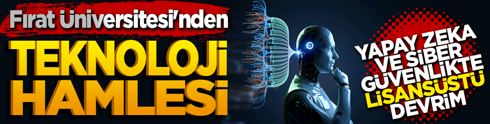 Fırat Üniversitesi'nden teknoloji hamlesi: Yapay Zeka ve siber güvenlikte lisansüstü devrim!