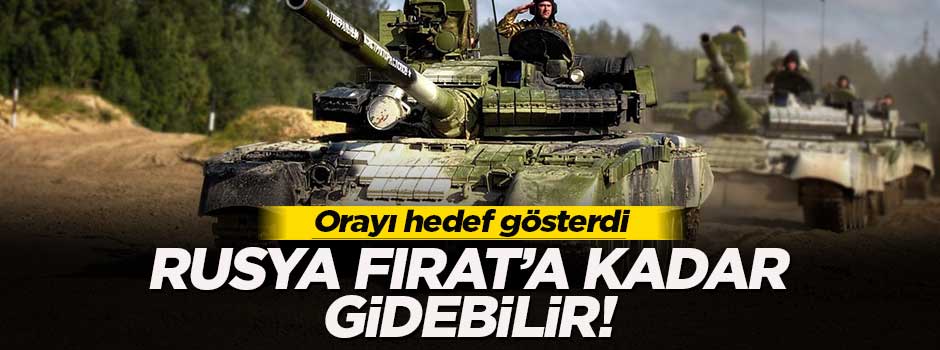 'Fırat'a kadar gitmek Rusya'nın seçeneklerinden biri'