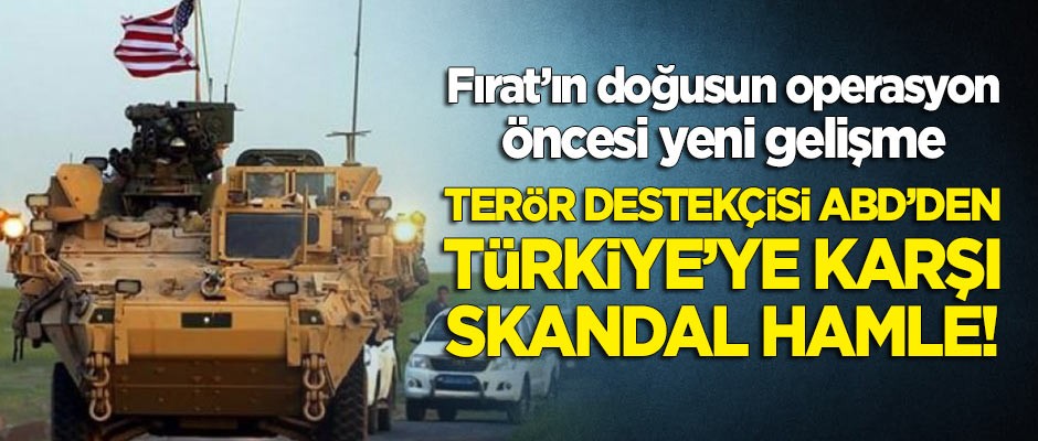 Fırat'ın doğusuna operasyon öncesi ABD'den Türkiye'ye karşı skandal hamle!