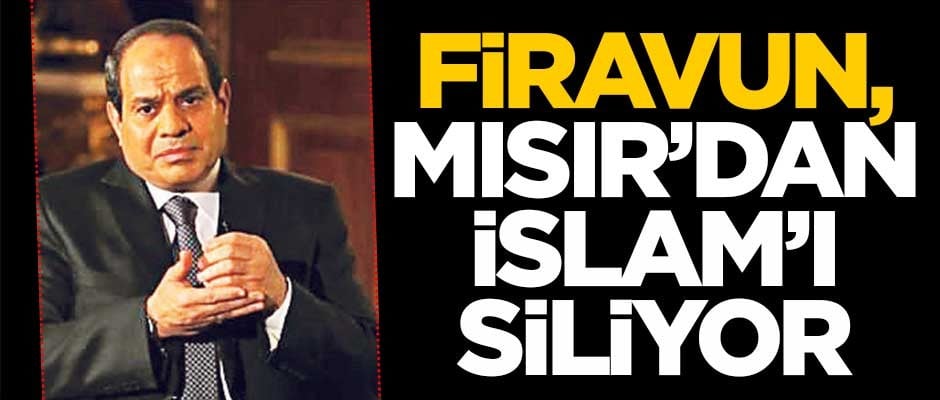 Firavun, Mısır’dan İslam’ı siliyor