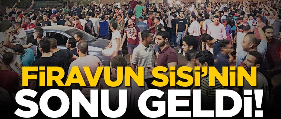 Firavun Sisi’nin sonu geldi!