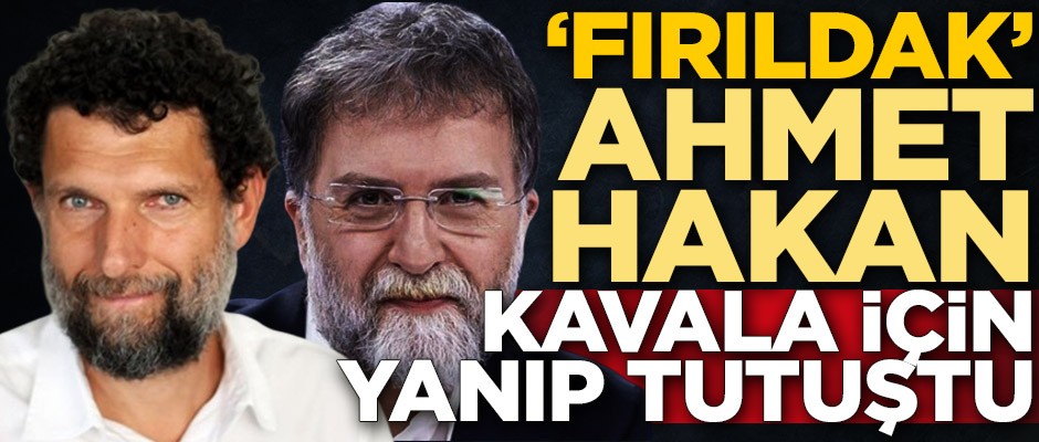 'Fırıldak' Ahmet Hakan, Gezi olaylarının organizatörü Osman Kavala için yanıp tutuştu