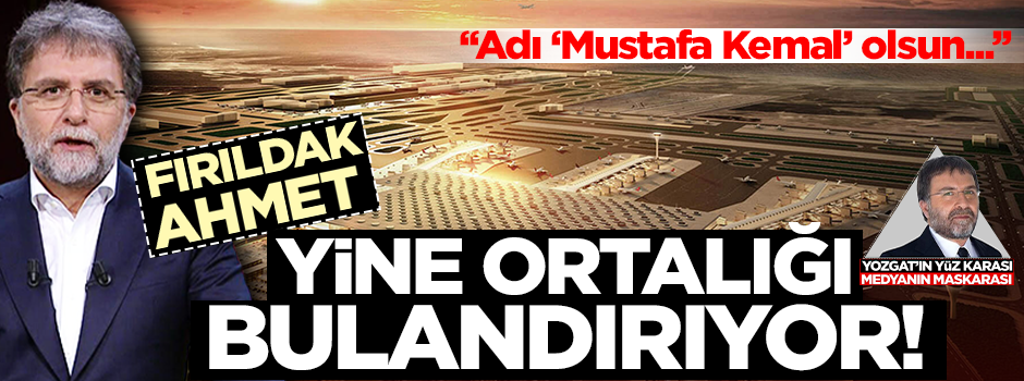 Fırıldak Ahmet ortalığı bulandırıyor!