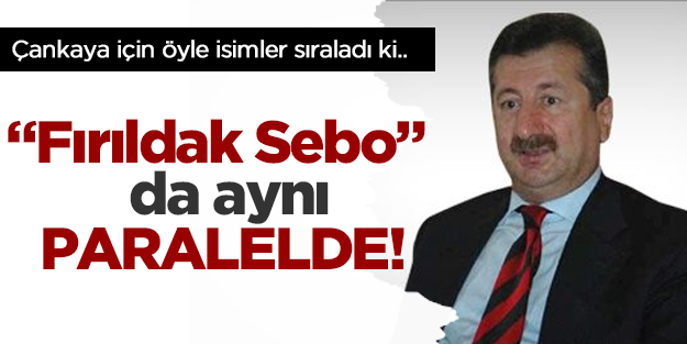 "Fırıldak Sebo" da aynı paralelde!