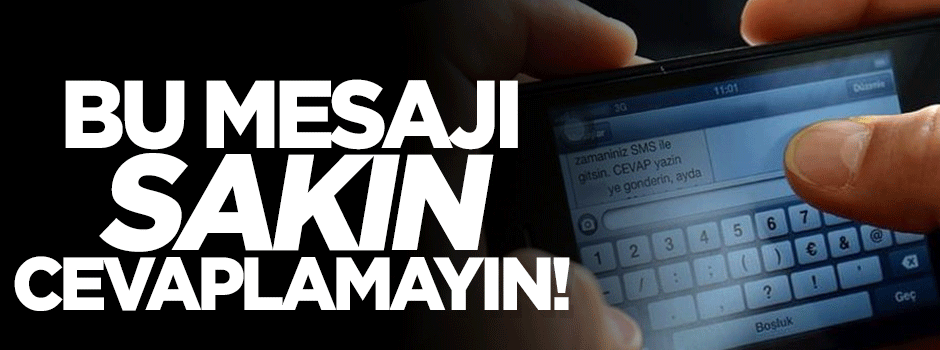 'Firmalardan gelen onay-red mesajlarını cevaplamayın'