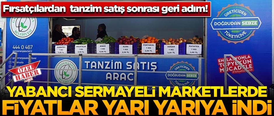 Fırsatçılar geri adım attı! Yabancı sermayeli marketlerde fiyatlar yarı yarıya indi