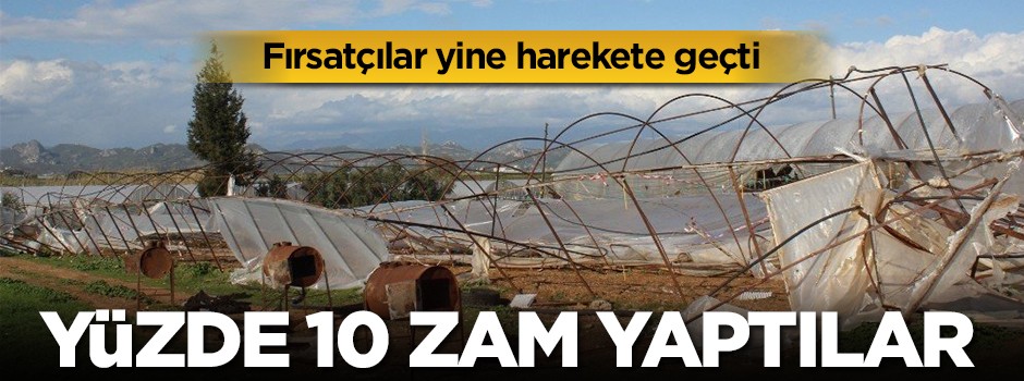 Fırsatçılar harekete geçti: Yüzde 10 zam yaptılar