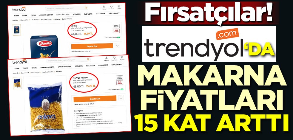 Fırsatçılar! Trendyol'da makarna fiyatları 15 kat arttı