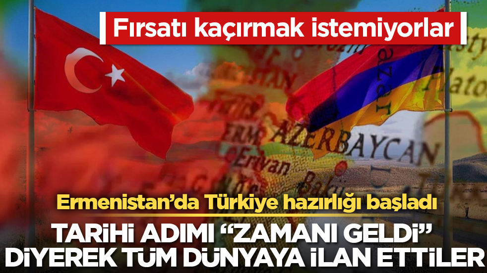 Fırsatı kaçırmak istemiyorlar! Ermenistan’da Türkiye hazırlığı başladı: Tarihi adımı "Zamanı geldi" diyerek tüm dünyaya ilan ettiler
