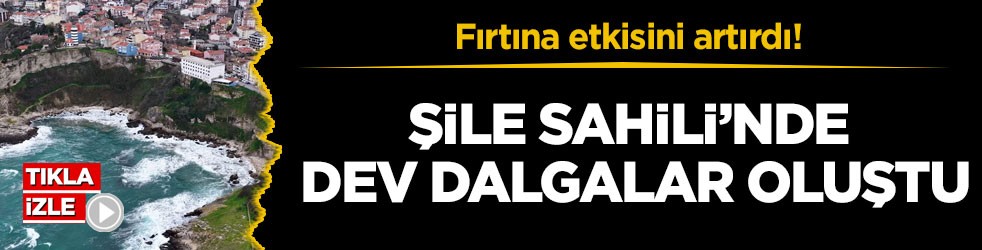Fırtına etkisini artırdı! Şile Sahili’nde dev dalgalar oluştu