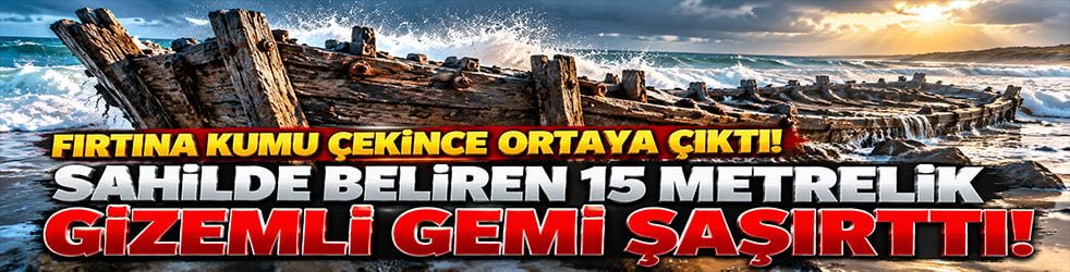 Fırtına kumu çekince ortaya çıktı! Sahilde beliren 15 metrelik gizemli gemi herkesi şaşırttı