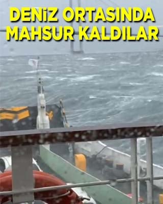 Fırtınadan deniz ortasında feribotta mahsur kaldılar