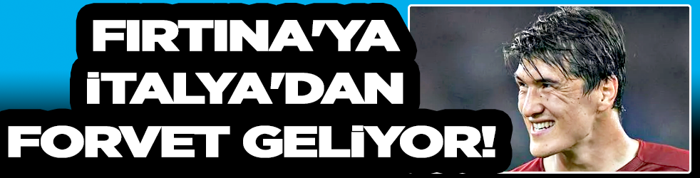 Fırtına'ya İtalya'dan forvet geliyor!