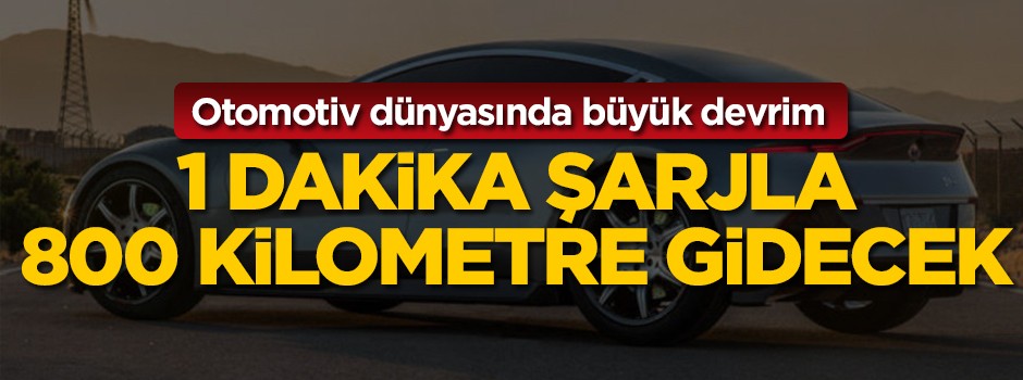 Otomotiv dünyasında büyük devrim! 1 dakika şarjla 800 kilometre gidecek