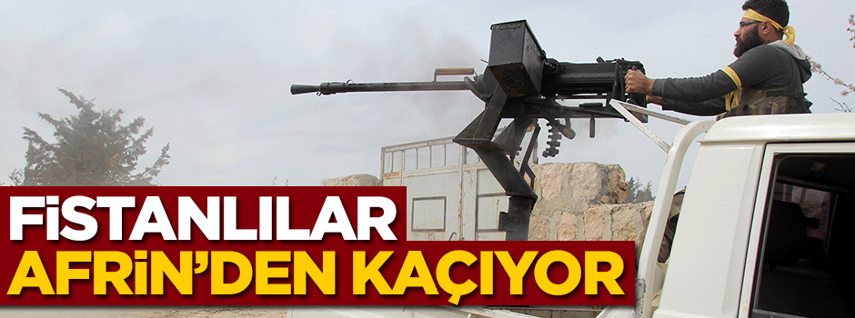 Fistanlılar Afrin'den kaçıyor