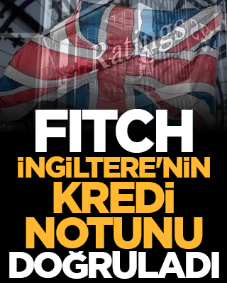 Fitch İngiltere'nin kredi notunu doğruladı
