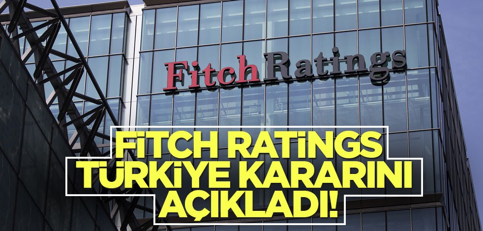 Fitch Ratings, Türkiye kararını açıkladı! Kredi notunu yükseltti